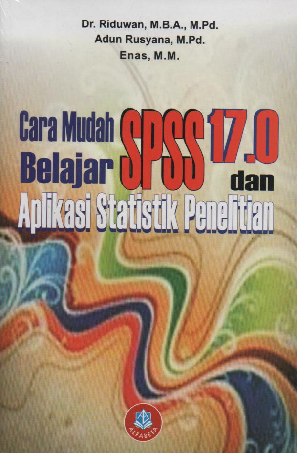 Cara Mudah Belajar SPSS Versi 17.0 Dan Aplikasi Statistik Penelitian